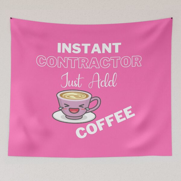Item preview, Instant Contractor Just Add Coffee On Pink | Instant People designed and sold by SerendipityNow.