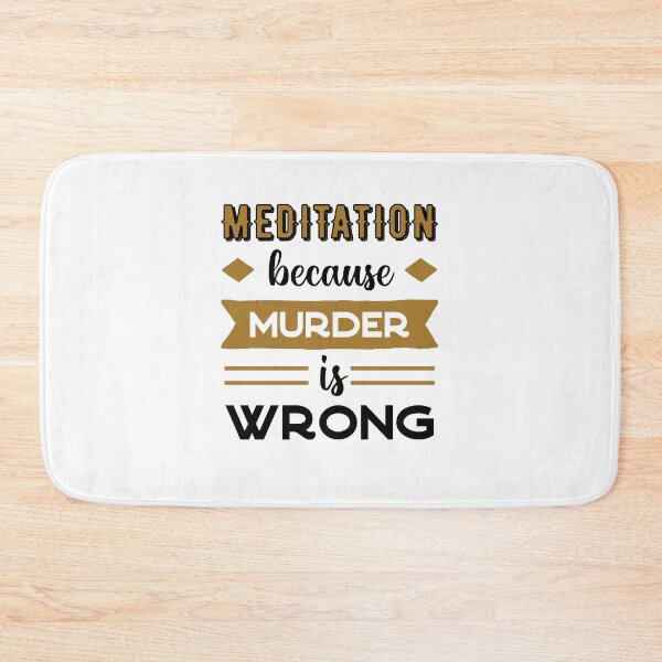Item preview, Meditation, because murder is wrong murder designed and sold by eskina.