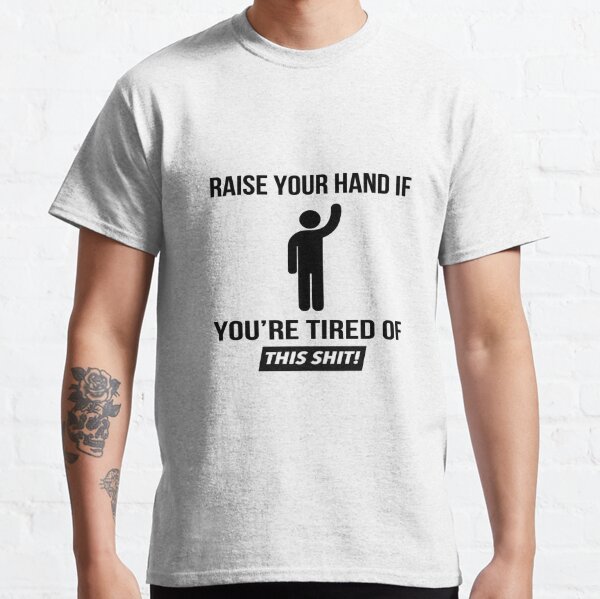 Raise Your Hand If Classic T-Shirt