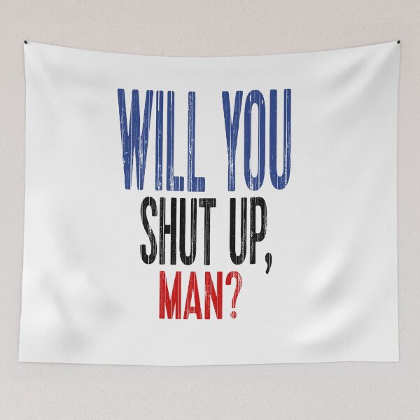 Item preview, WILL YOU SHUT UP, MAN?PRESIDENT SPEECH DEBATE QUOTE SHIRT DESIGN . designed and sold by farhatkhanfir.