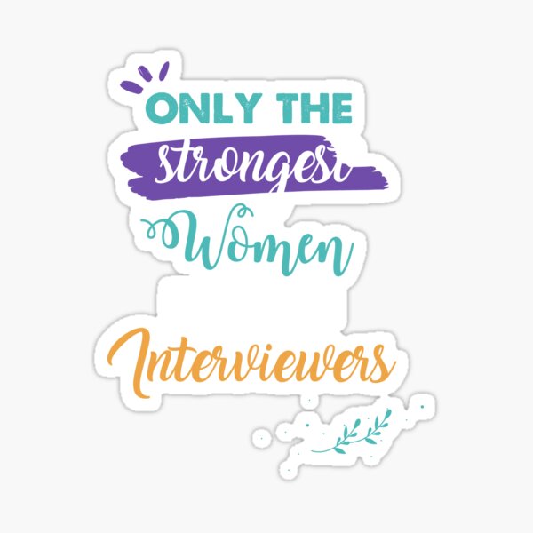 Interviewers gift only the strongest women become Interviewers Sticker