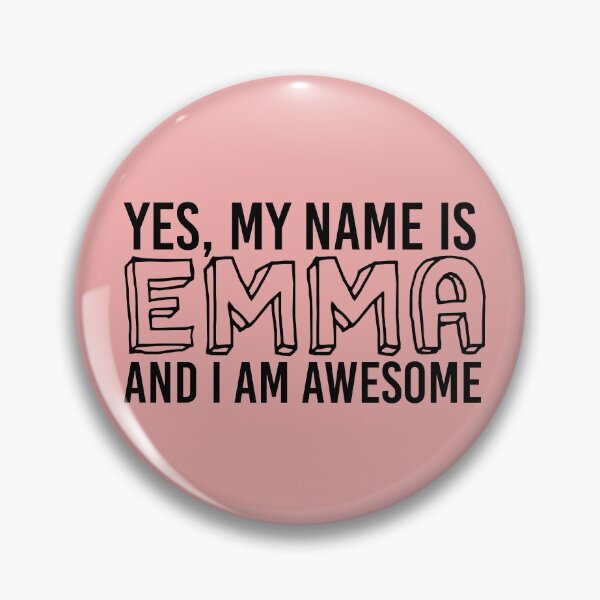 Item preview, Yes, My Name Is EMMA and I Am AWESOME | babyRAGE Item #N00001 designed and sold by babyrage.