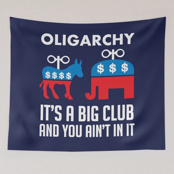 Item preview, Oligarchy It's A Big Club And You Ain't In It - Political Corruption, Republicans, Democrats designed and sold by SpaceDogLaika.