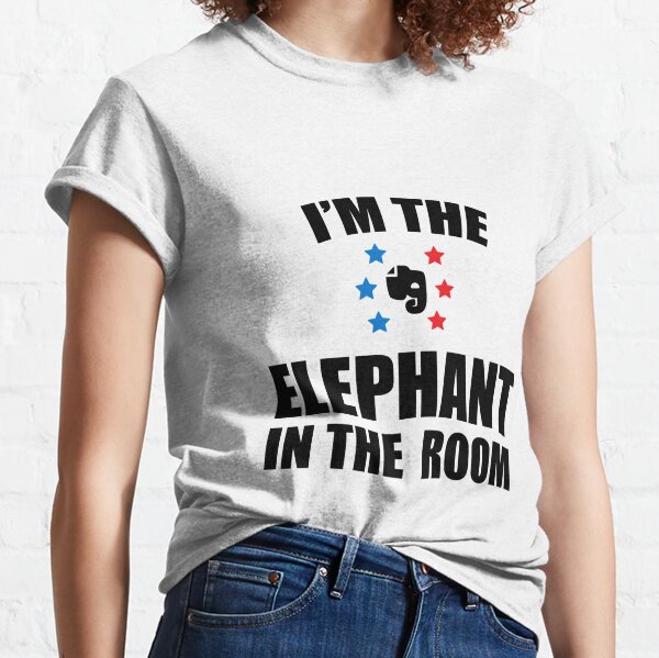 im the elephant in the room t shirt