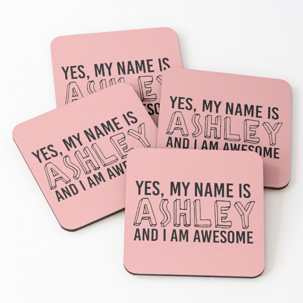 Item preview, Yes, My Name Is ASHLEY and I Am AWESOME | babyRAGE Item #N00001 designed and sold by babyrage.