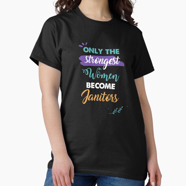 Item preview, Janitors gift only the strongest women become Janitors designed and sold by Custom365.