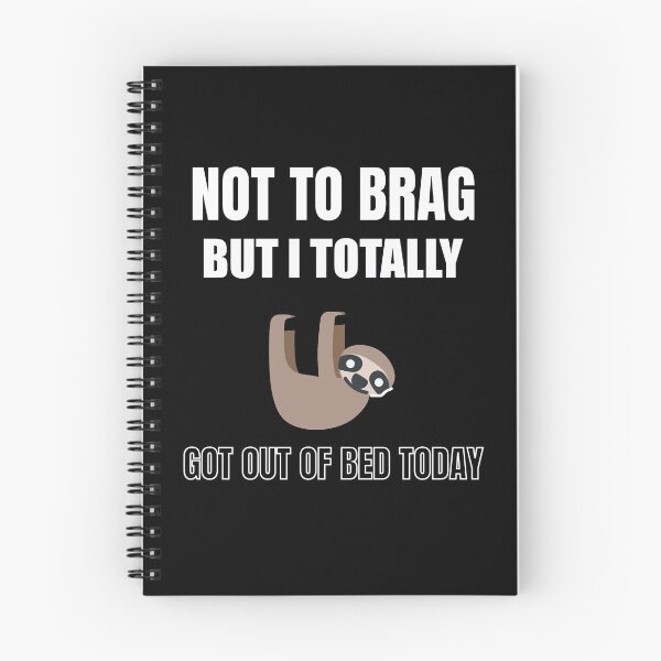 Item preview, Not To Brag But I Totally Got Out Of Bed Today designed and sold by Billie Sims.