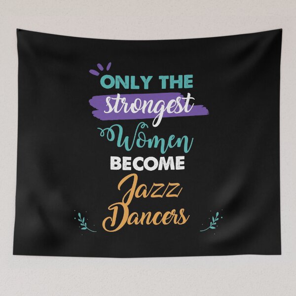 Item preview, Jazz Dancers gift only the strongest women become Jazz Dancers designed and sold by Custom365.