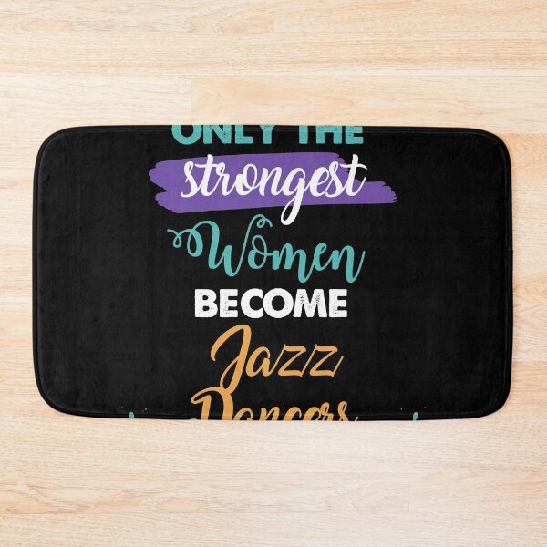 Item preview, Jazz Dancers gift only the strongest women become Jazz Dancers designed and sold by Custom365.