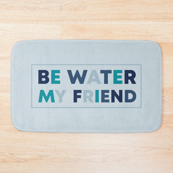 Item preview, Be Water My Friend designed and sold by YAnna9.