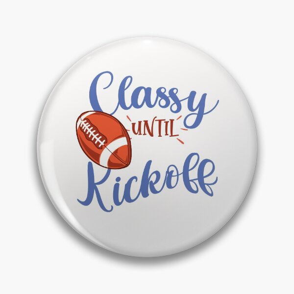 Item preview, Classy Until Kickoff, Funny Football Lover Gifts designed and sold by . JustBeUnique ..