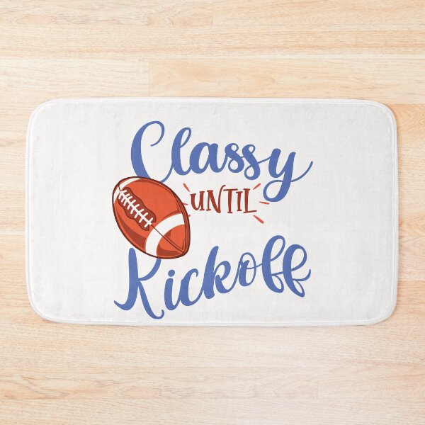 Item preview, Classy Until Kickoff, Funny Football Lover Gifts designed and sold by . JustBeUnique ..
