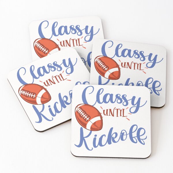 Item preview, Classy Until Kickoff, Funny Football Lover Gifts designed and sold by . JustBeUnique ..