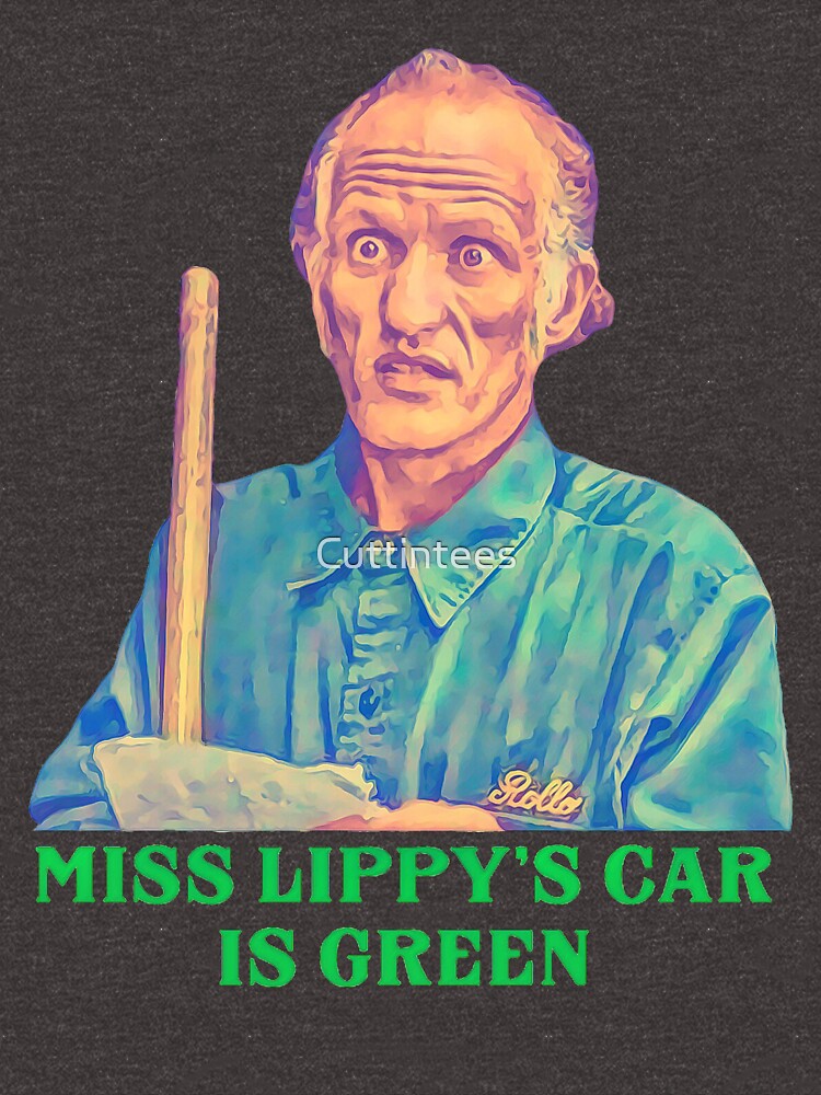Miss Lippy’s Car is Green - Billy Madison Janitor by Cuttintees