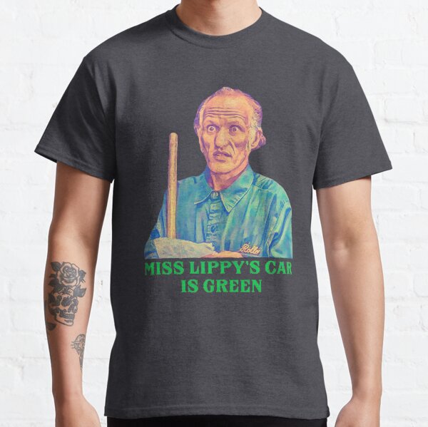 Miss Lippy’s Car is Green - Billy Madison Janitor Classic T-Shirt