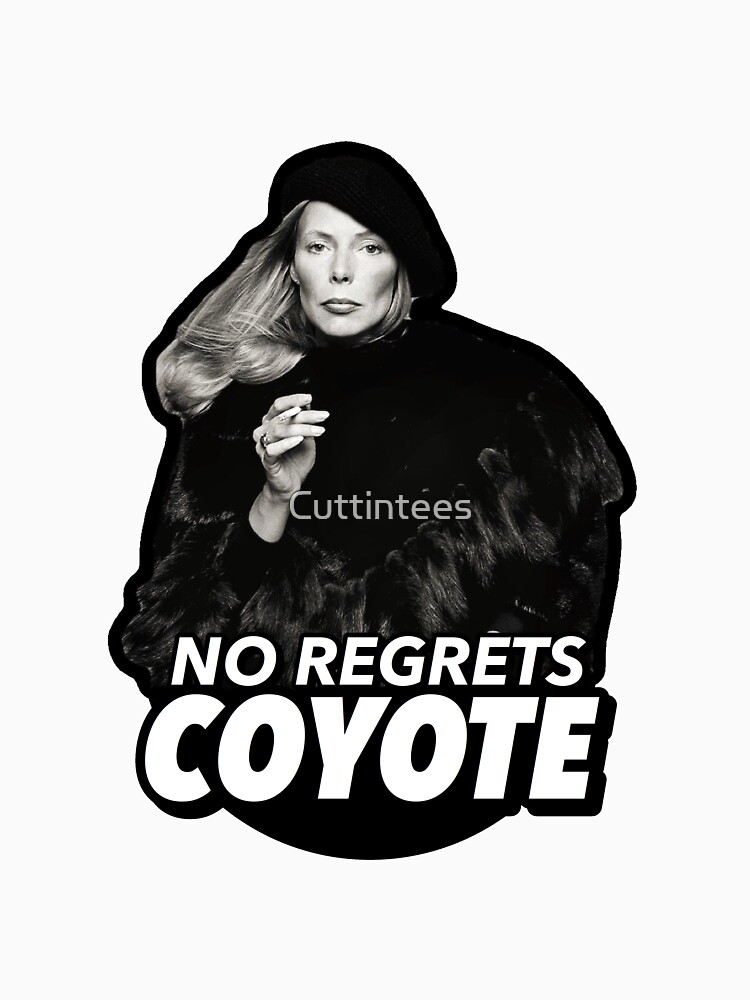 No Regrets Coyote Joan Joni Anderson Mitchell by Cuttintees