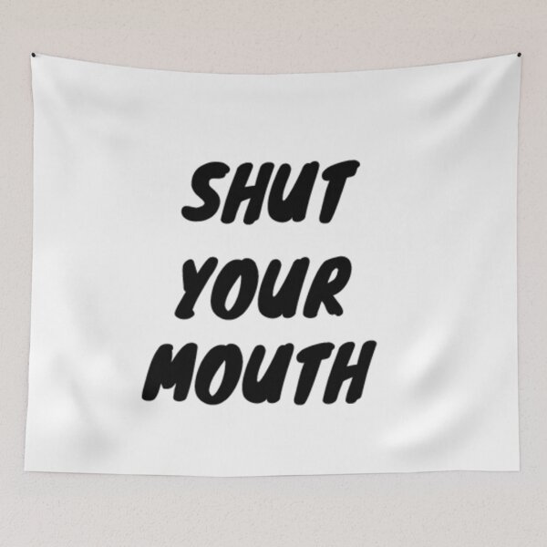 Item preview, Shut your mouth designed and sold by Pethdesign95.
