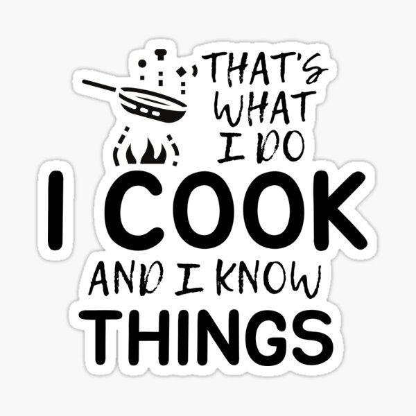 Item preview, That's what I do I Cook and I Know things designed and sold by FunnyAndNice.
