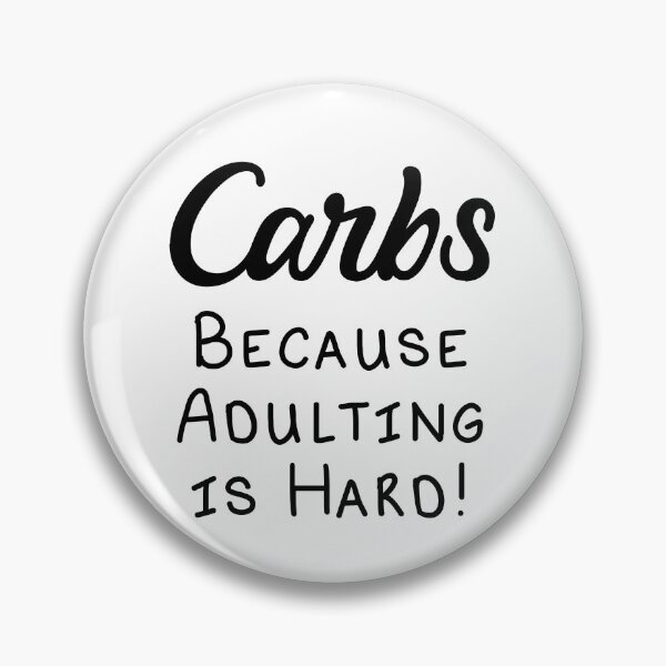 Item preview, Carbs Because Adulting is Hard! designed and sold by LovenLaughter.