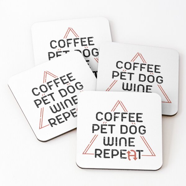 Item preview,  Coffee Pet Dog Wine Repeat  designed and sold by YerrouDesing.