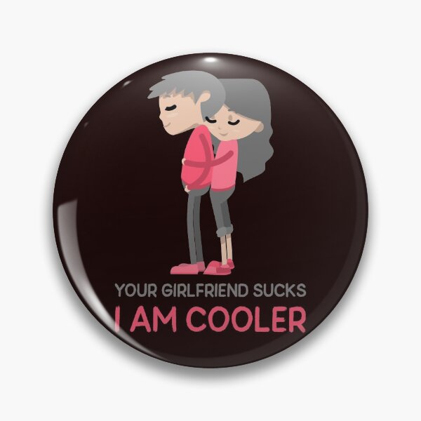 Item preview, Your Girlfriend Sucks I Am Cooler designed and sold by Elena's Shop.