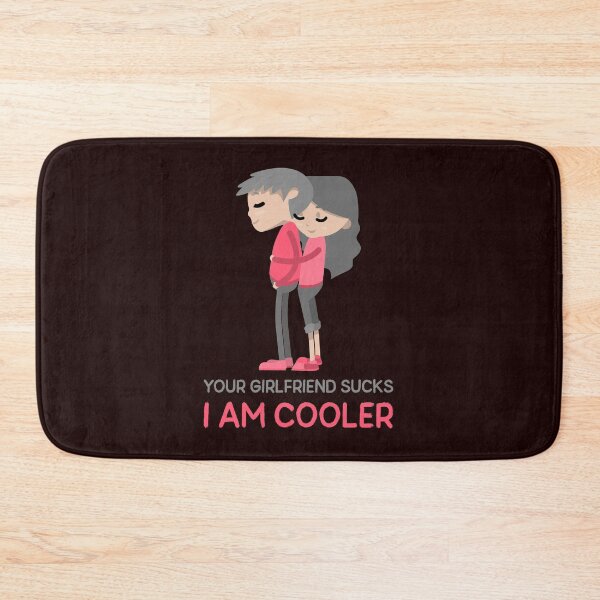 Item preview, Your Girlfriend Sucks I Am Cooler designed and sold by Elena's Shop.