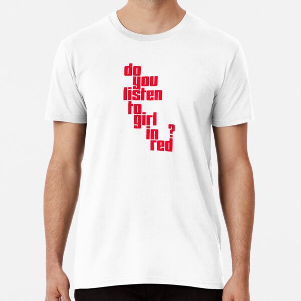 "Do You Listen To Girl In Red??" Tshirt for Sale by Plebrat