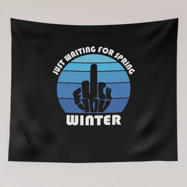 Item preview, JUST WAITING FOR SPRING - FUCK YOU WINTER designed and sold by d1mology.