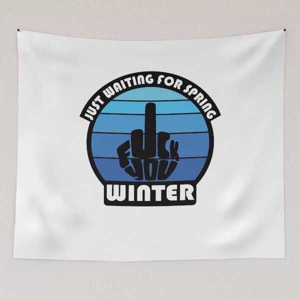 Item preview, JUST WAITING FOR SPRING - FUCK YOU WINTER designed and sold by d1mology.