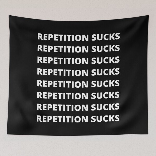 Item preview, REPETITION SUCKS designed and sold by uniqueitems.