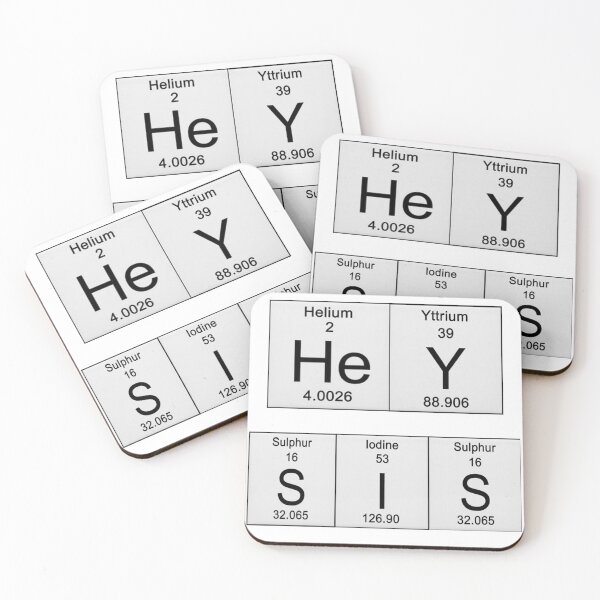 Item preview, Hey Sis (Periodic Elements) designed and sold by KLJDesigns.
