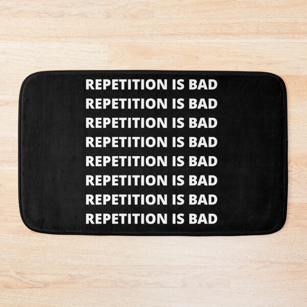 Item preview, REPETITION IS BAD designed and sold by uniqueitems.