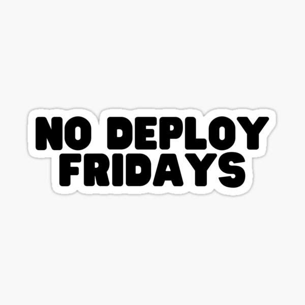 Item preview, No deploy fridays designed and sold by littlehapa.