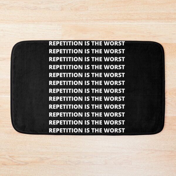 Item preview, REPETITION IS THE WORST designed and sold by uniqueitems.
