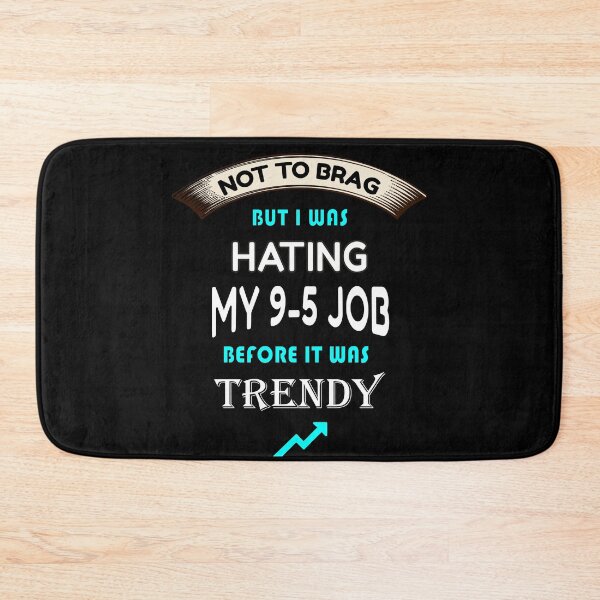 Item preview, Not To Brag But I Was Hating My 9-5 Job Before It Was Trendy: Funny Gift to Your Friends and Family designed and sold by thegiftedadult.
