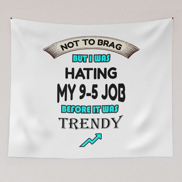 Item preview, Not To Brag But I Was Hating My 9-5 Job Before It Was Trendy: Funny Gift to Your Friends and Family designed and sold by thegiftedadult.