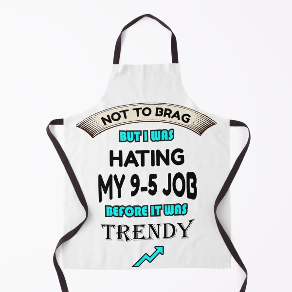 Item preview, Not To Brag But I Was Hating My 9-5 Job Before It Was Trendy: Funny Gift to Your Friends and Family designed and sold by thegiftedadult.