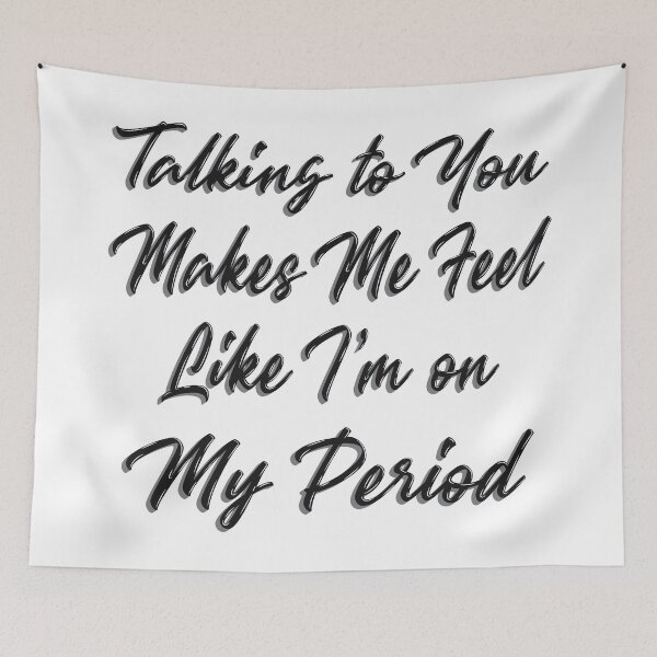 Item preview, Like I'm On My Period designed and sold by LotusBlue77.