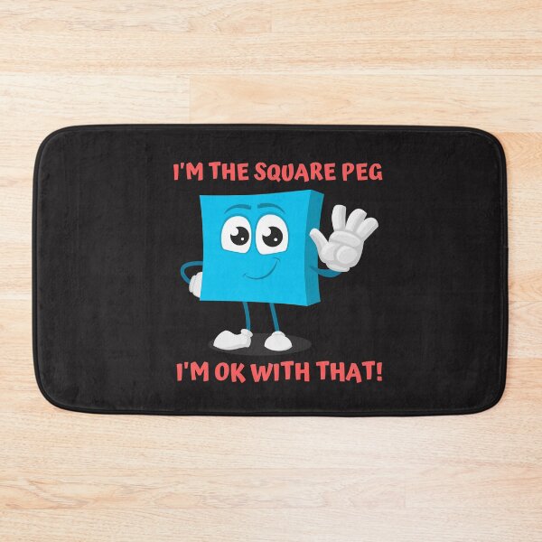 Item preview, I'M THE SQUARE PEG I'M OK WITH THAT designed and sold by jreiter57.