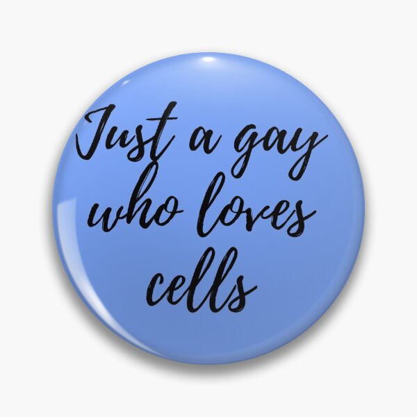 Item preview, Just a gay who loves cells designed and sold by lolquotes.