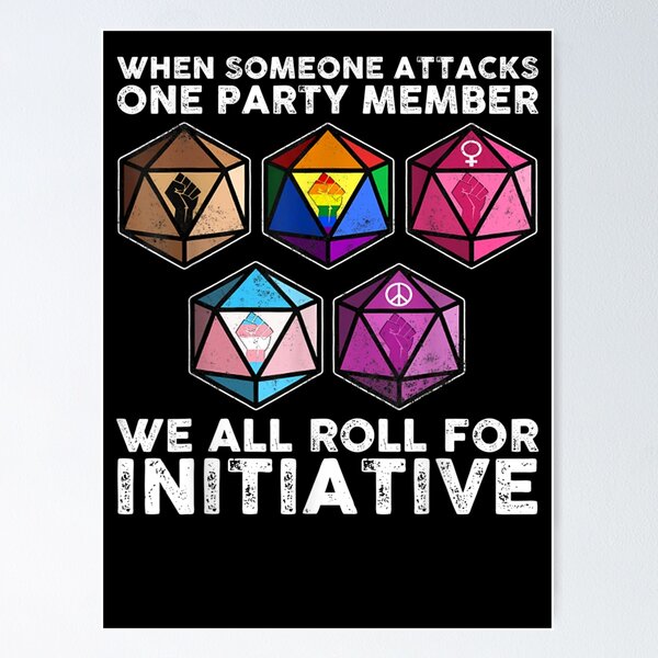 Item preview, When Someone Attacks One Party Member We All Roll For Initiative designed and sold by HalMertz1989.