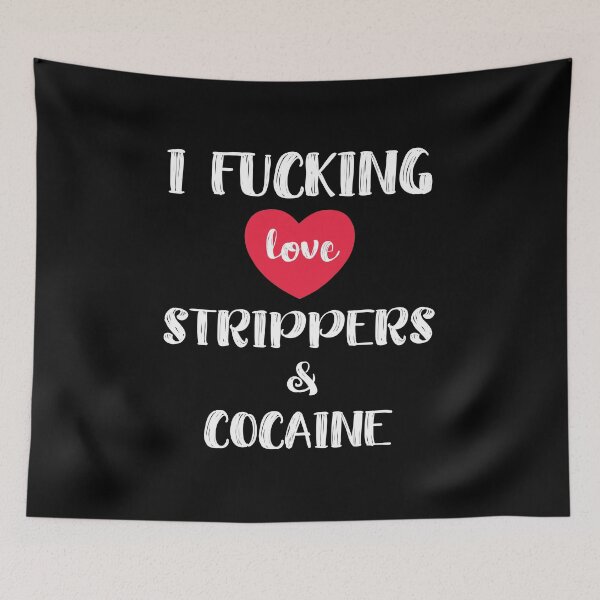 Item preview, I Fucking Love Strippers and Cocaine Lowlife Funny designed and sold by h44k0n.