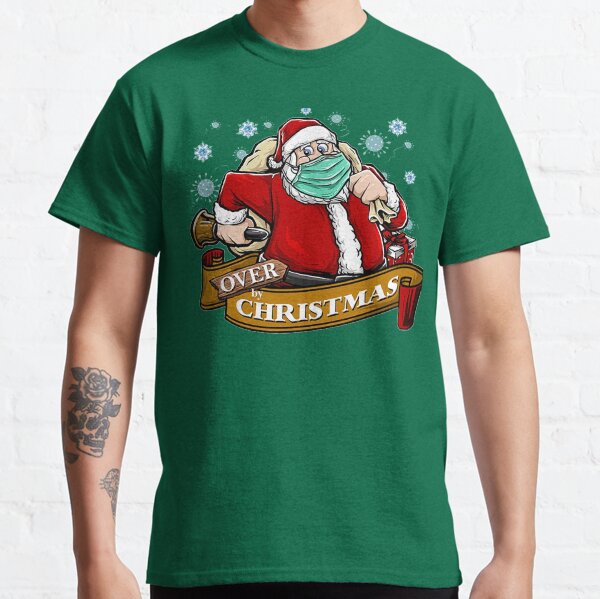 Over by Christmas - Merry Christmas - Funny Christmas Classic T-Shirt