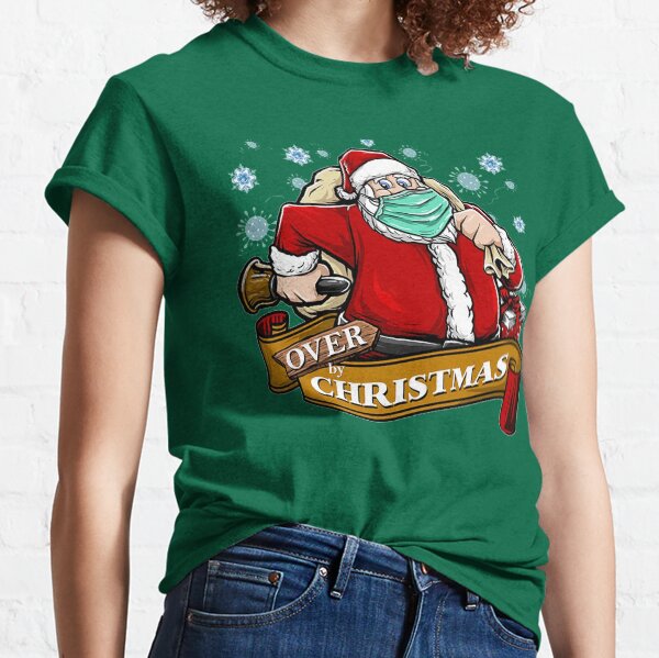 Over by Christmas - Merry Christmas - Funny Christmas Classic T-Shirt