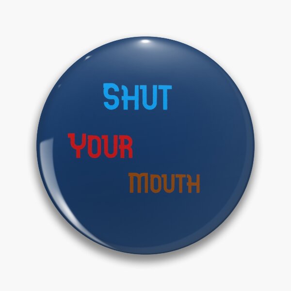 Item preview, Shut Your Mouth designed and sold by The Full Cart.