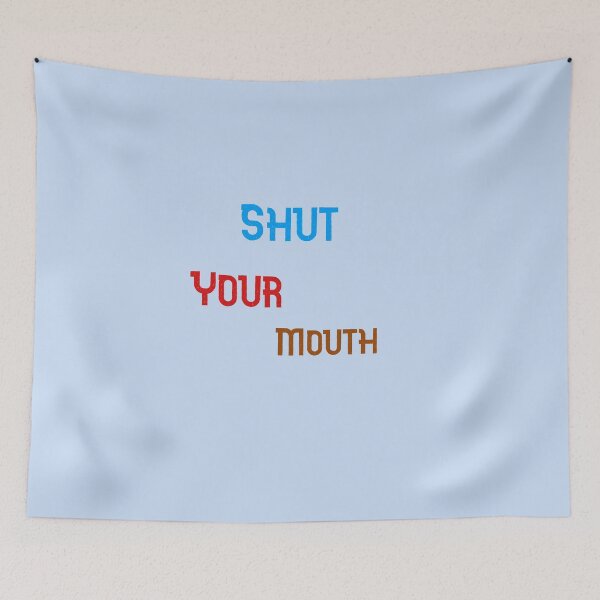 Item preview, Shut Your Mouth designed and sold by The Full Cart.