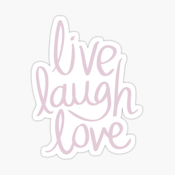 Live Laugh Love Sticker For Sale By Hanokah Redbubble