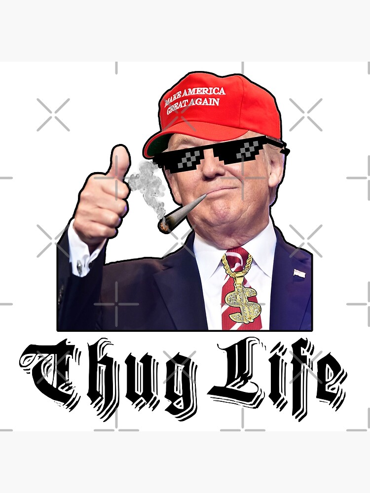 Donald Trump Thug Life Meme - Weed, MAGA, Thumbs up, Funny (Dark Text Version) Donald Trump Thug Life Meme - Weed, MAGA, Thumbs up, Funny (Dark Text Version)