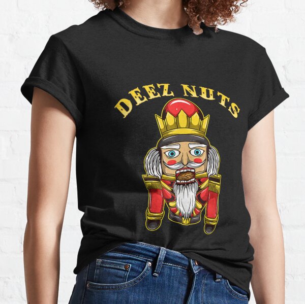 Inappropriate Christmas Shirts Nutcracker Shirt Deez Nuts T shirt Classic T-Shirt