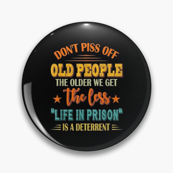 Item preview, Don't Piss Off Old People The Older We Get The Less Life designed and sold by JohnsonEdwards.